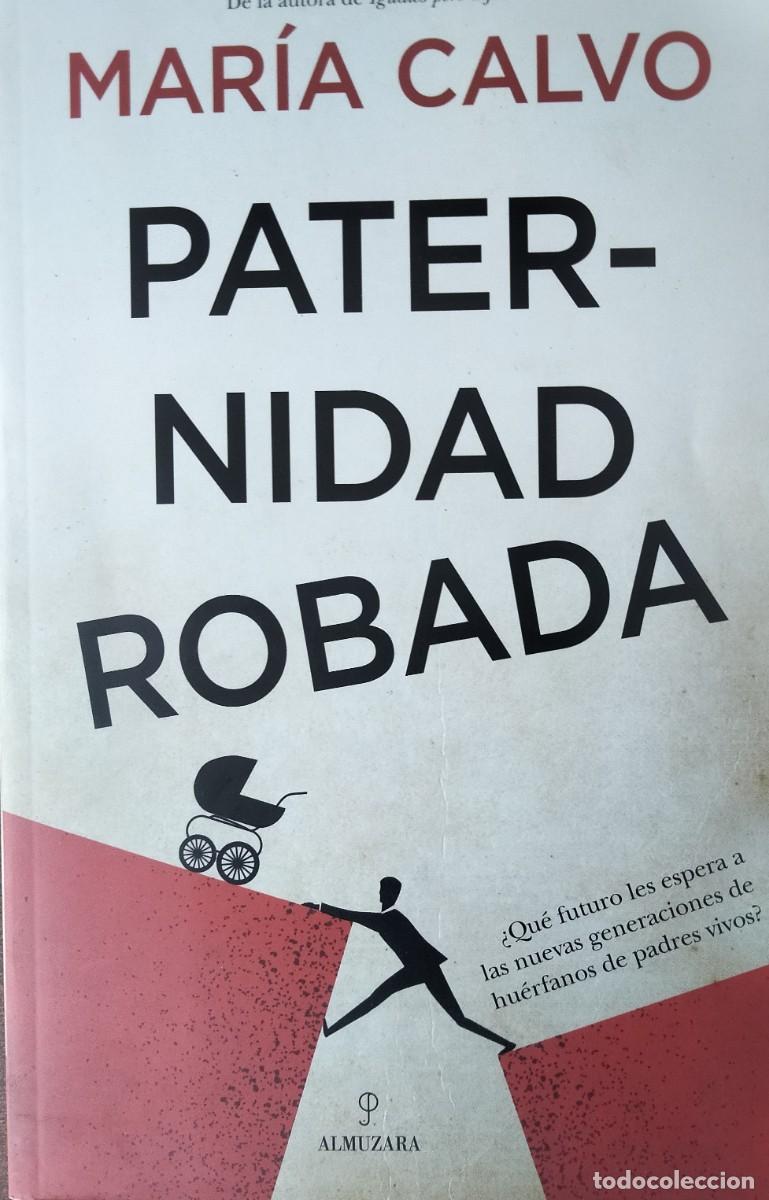 Libros de segunda mano: Mar&iacute;a Calvo-Paternidad robada Almuzara.2021. - Foto 1