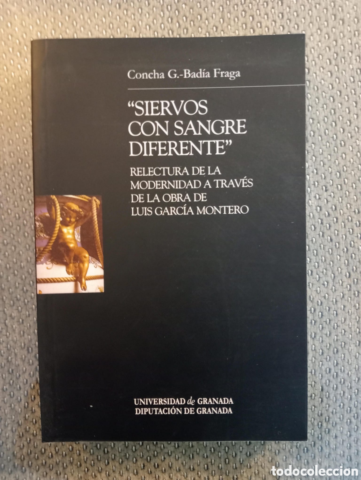 Livres d'occasion: Concha Bad&iacute;a Fraga. Siervos con sangre diferente: Luis Garc&iacute;a Montero, relectura de la modernidad a
