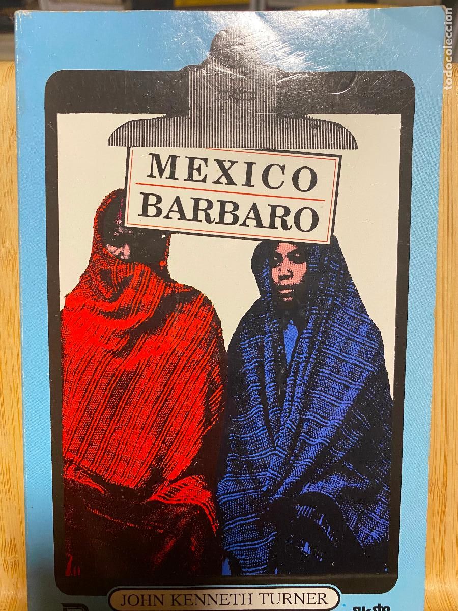 Libros de segunda mano: M&Eacute;XICO B&Aacute;RBARO. JOHN KENNETH TURNER. EDICIONES DANTE - Foto 1