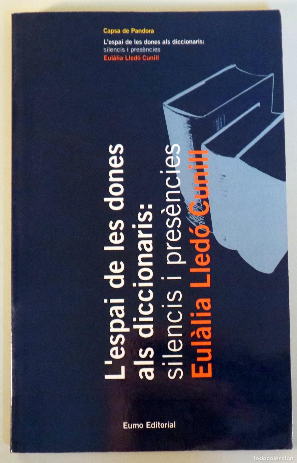 Livres d'occasion: LLED&Oacute; CUNILL, Eul&agrave;lia - L'ESPAI DE LES DONES ALS DICCIONARIS. Silencis i pres&egrave;ncies - Vic 2005