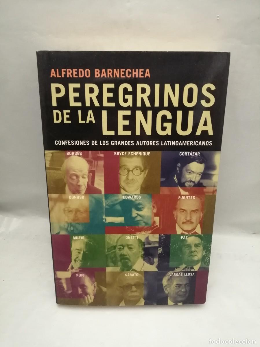 Libros de segunda mano: Peregrinos de la lengua: Confesiones de los grandes autores latinoamericanos (Primera edici&oacute;n)