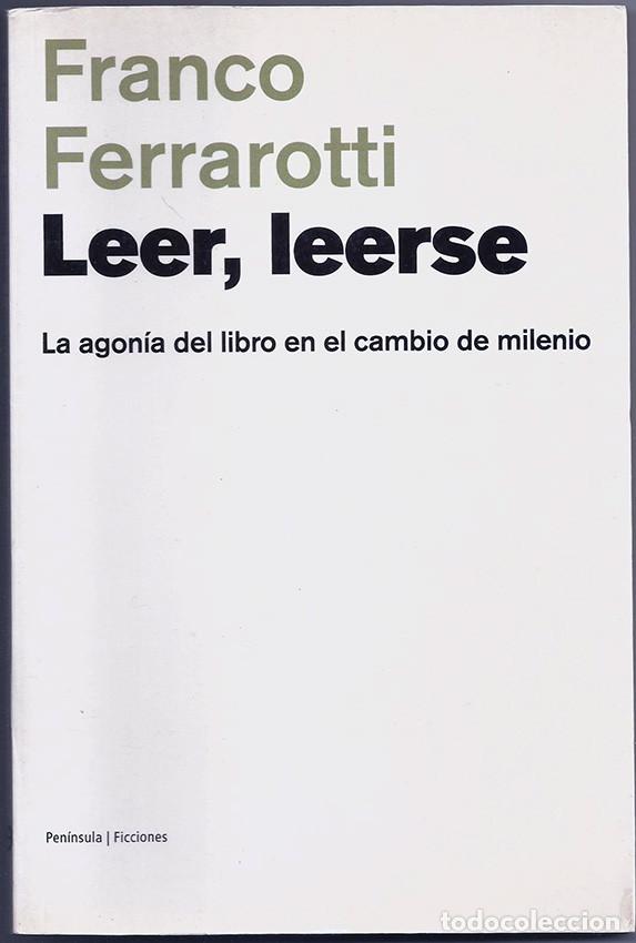 Libros de segunda mano: Leer, leerse. La agon&iacute;a del libro en el cambio de milenio. - FERRAROTTI, Franco.-