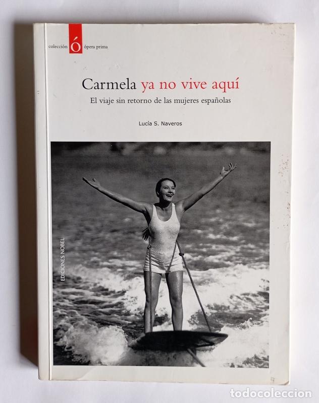 Livres d'occasion: CARMELA YA NO VIVE AQUI - EL VIAJE SIN RETORNO DE LAS MUJERES ESPA&Ntilde;OLAS - LUCIA S. NAVEROS