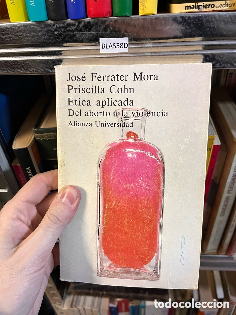 Second hand books: Blas58D Jos&eacute; Ferrater Mora Priscilla Cohn Etica aplicada Del aborto a la violencia Alianza