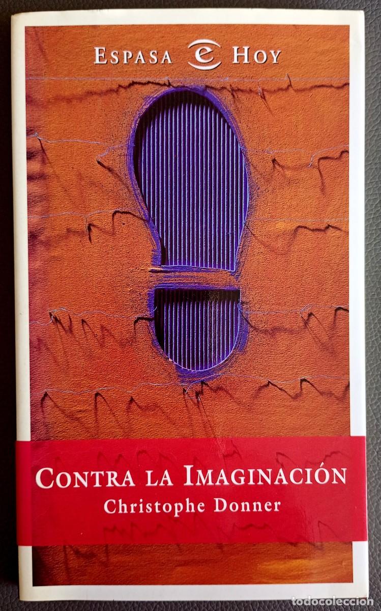 Libros de segunda mano: Christophe Donner . Contra la imaginaci&oacute;n - Foto 1