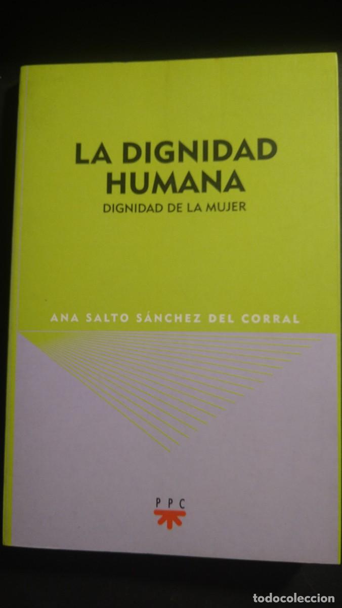Libros de segunda mano: LA DIGNIDAD HUMANA. DIGNIDAD DE LA MUJER - ANA SALTO S&Aacute;NCHEZ DEL CORRAL