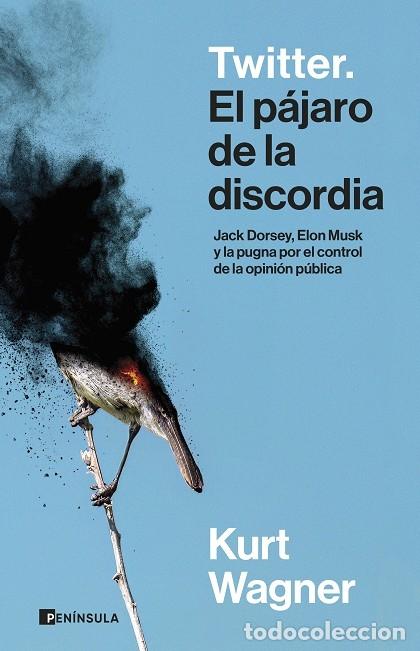 Libros de segunda mano: TWITTER. EL P&Aacute;JARO DE LA DISCORDIA - WAGNER, KURT - Ed. Pen&iacute;nsula - 2024 - Actualidad