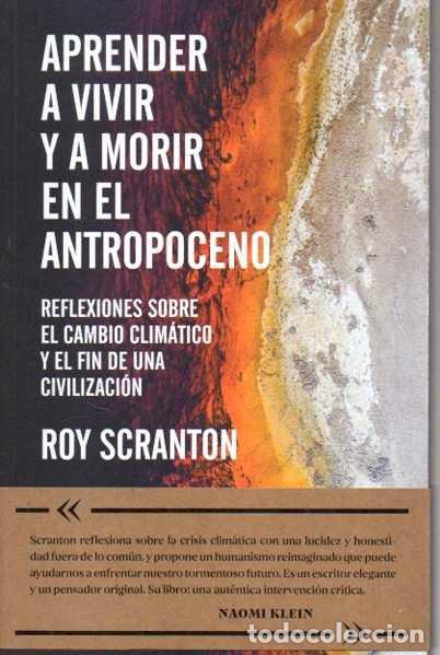 Libros de segunda mano: APRENDER A VIVIR Y A MORIR EN EL ANTROPOCENO. REFLEXIONES SOBRE EL CAMBIO CLIM&Aacute;TICO Y EL FIN DE UNA