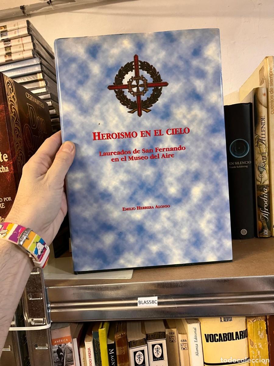 Libros de segunda mano: BLAS58C HEROISMO EN EL CIELO, EMILIO HERRERA ALONSO, LAUREADOS DE SAN FERNANDO EN EL MUSEO DEL AIRE