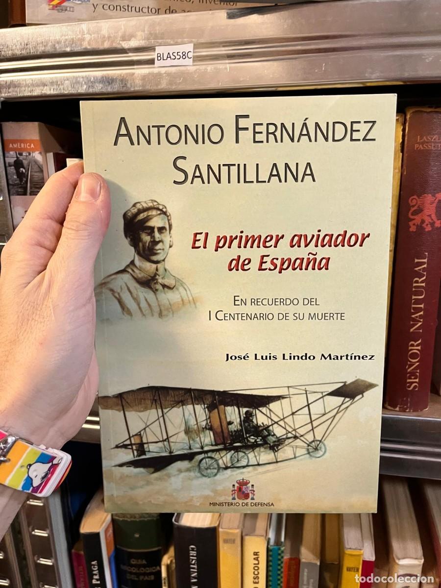 Libros de segunda mano: BLAS58C EL PRIMER AVIADOR DE ESPA&Ntilde;A, ANTONIO FERNANDEZ SANTILLANA. JOSE LUIS LINDO MARTINEZ.