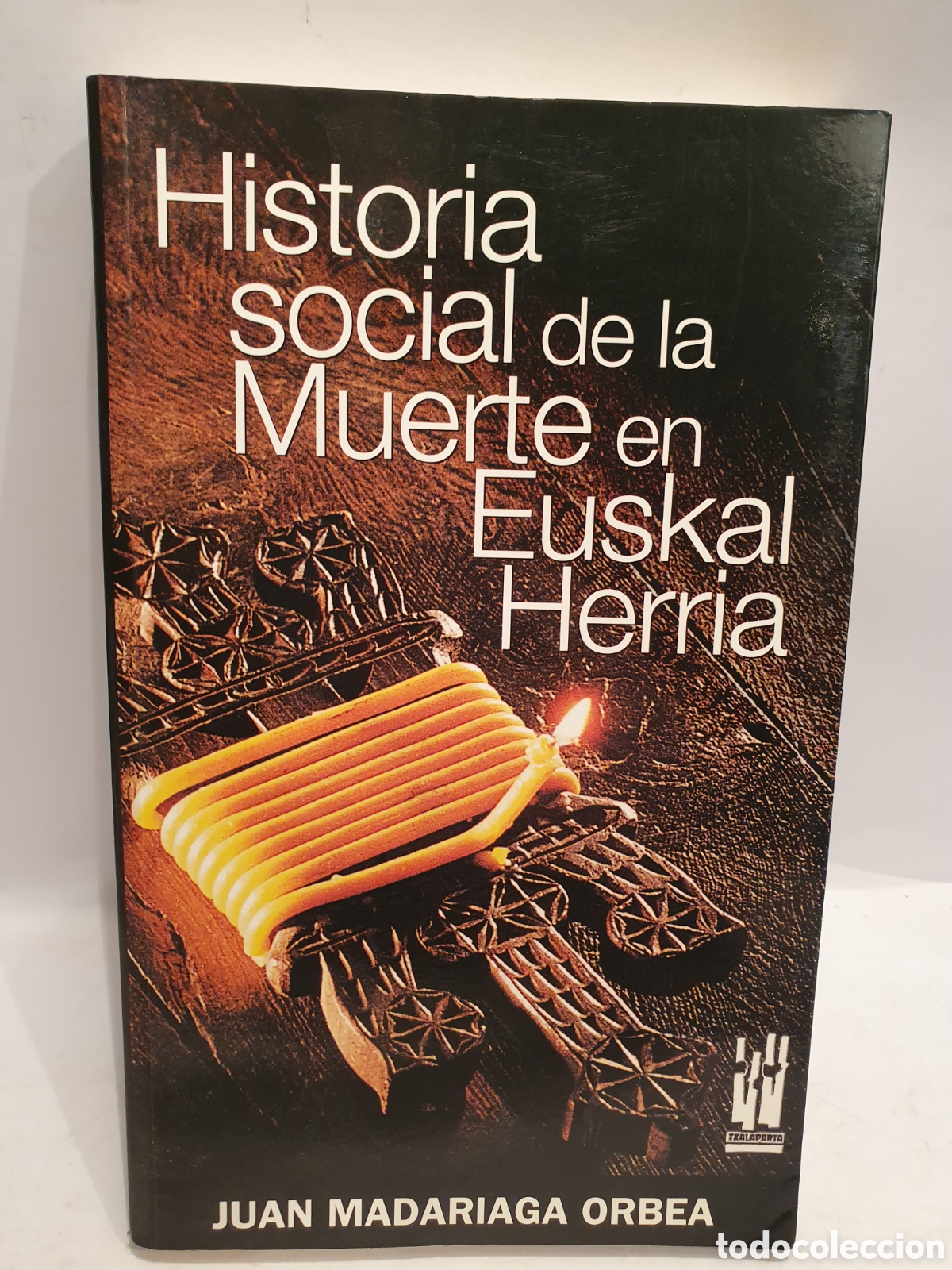 Gebrauchte B&uuml;cher: HISTORIA SOCIAL DE LA MUERTE EN EUSKALHERRIA. JUAN MADARIAGA ORBEA. TXALAPARTA 2007.