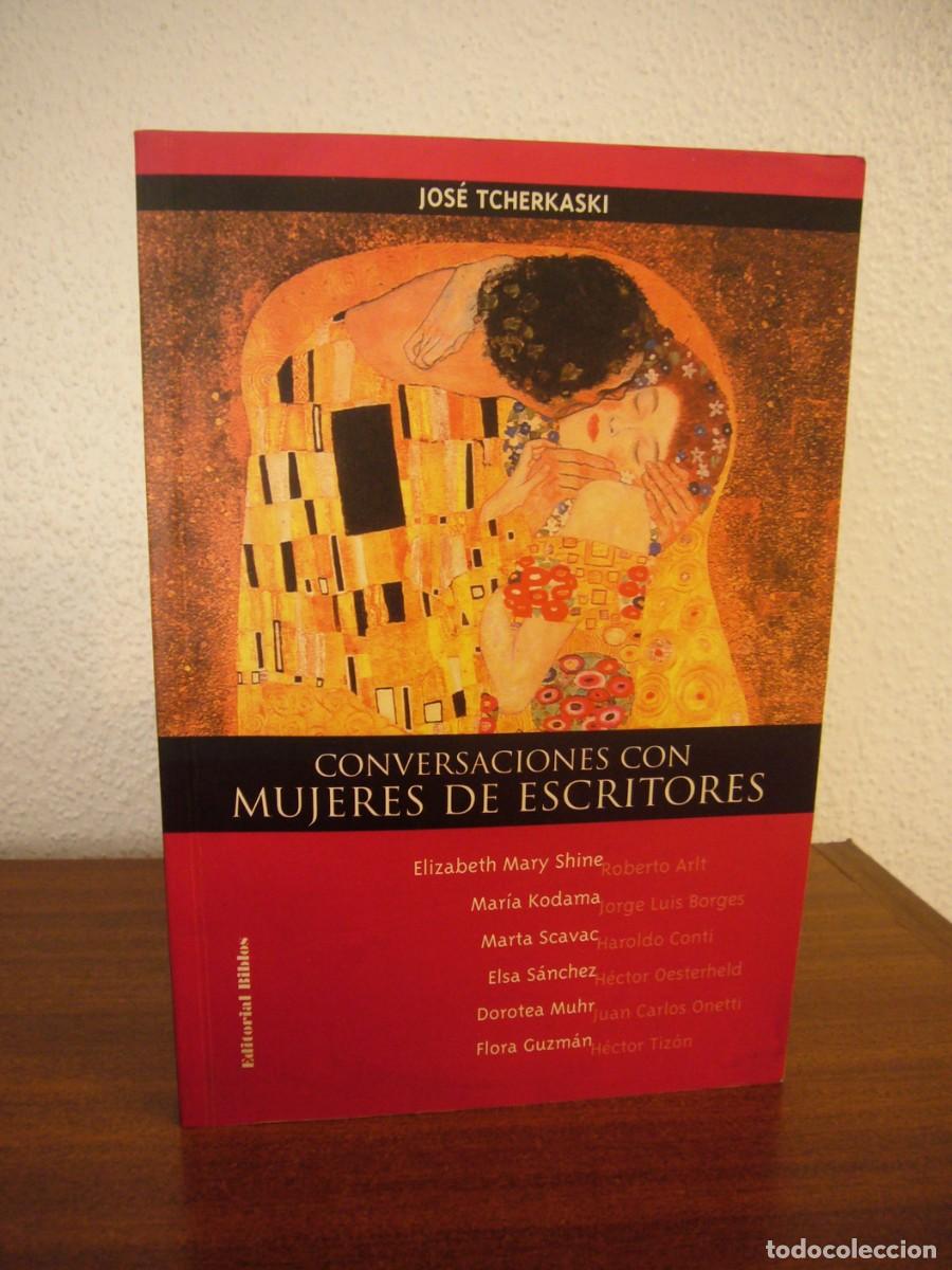 Livres d'occasion: CONVERSACIONES CON MUJERES DE ESCRITORES (ARLT, BORGES, CONTI, ONETTI....) JOS&Eacute; THCERKASKI