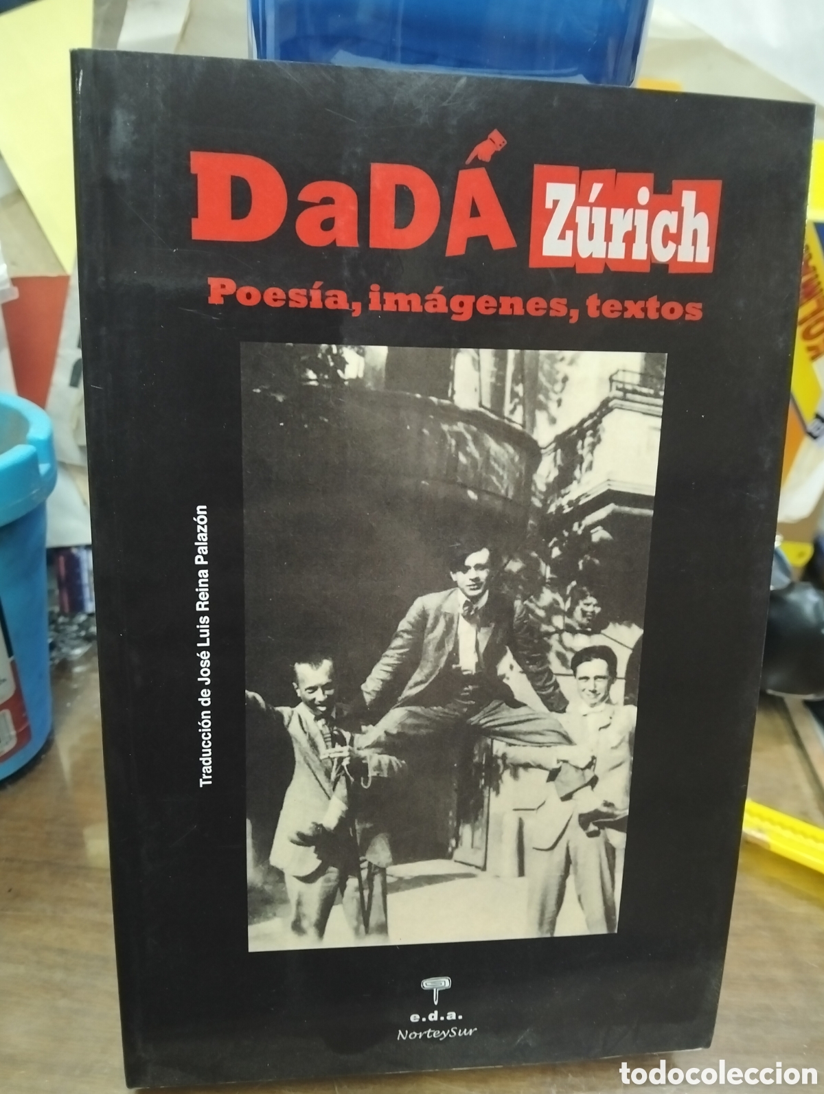 Libros de segunda mano: Dada Z&uacute;rich poes&iacute;as, im&aacute;genes, textos,Jos&eacute; Luis reina Palaz&oacute;n,2016, colecci&oacute;n norteysur