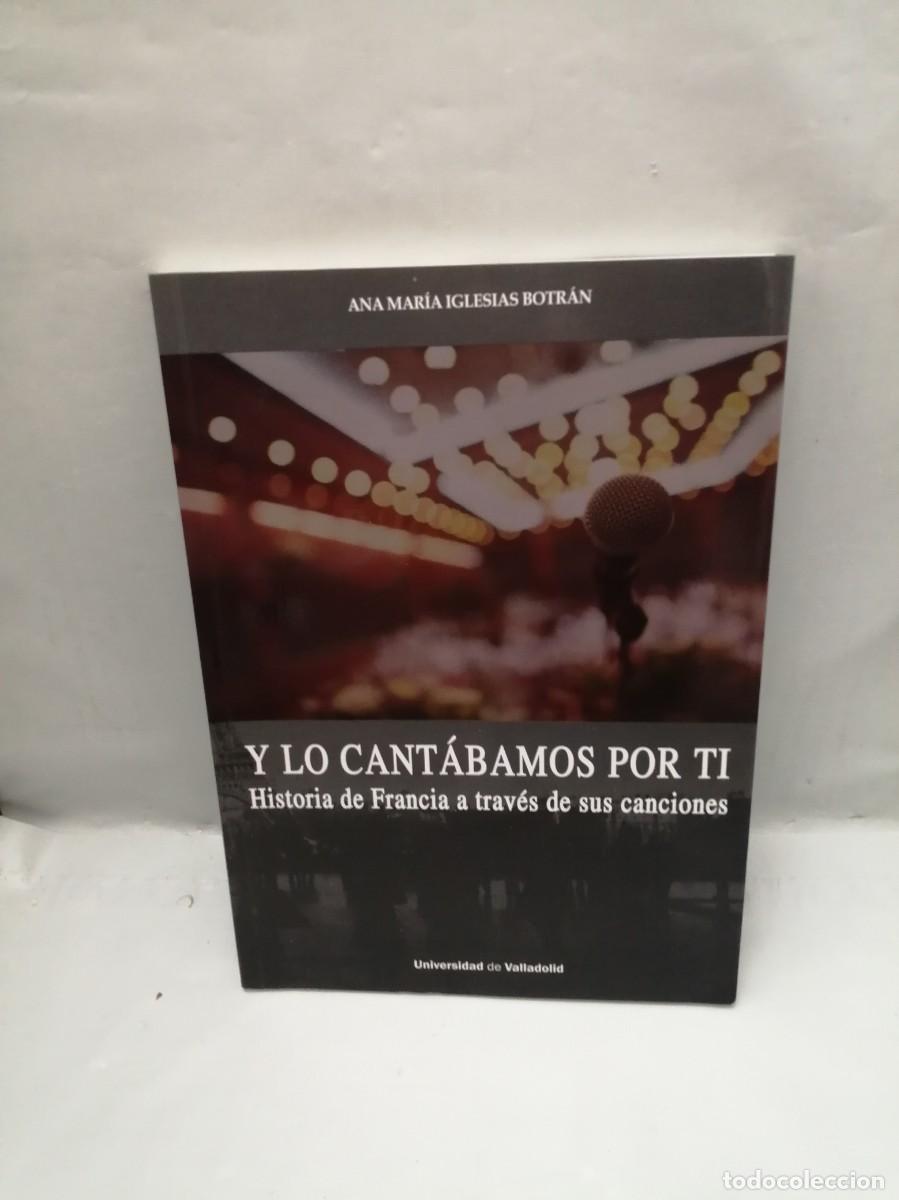 Libros de segunda mano: Y lo cant&aacute;bamos por ti. Historia de Francia a trav&eacute;s de sus Canciones (Primera edici&oacute;n)