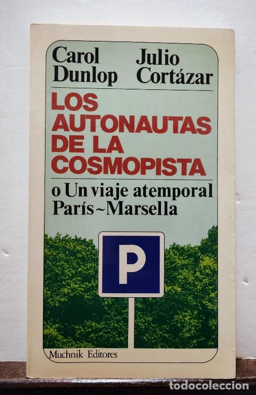 Libri di seconda mano: Los autonautas de la cosmopista: Un viaje atemporal Par&iacute;s-Marsella - Dunlop - Cort&aacute;zar - 1&ordf; Edici&oacute;n
