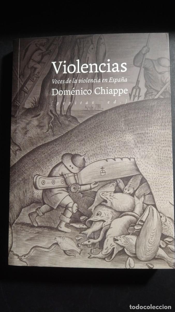 Libros de segunda mano: VIOLENCIAS. VOCES DE LA VIOLENCIA EN ESPA&Ntilde;A - DOM&Eacute;NICO CHIAPPE