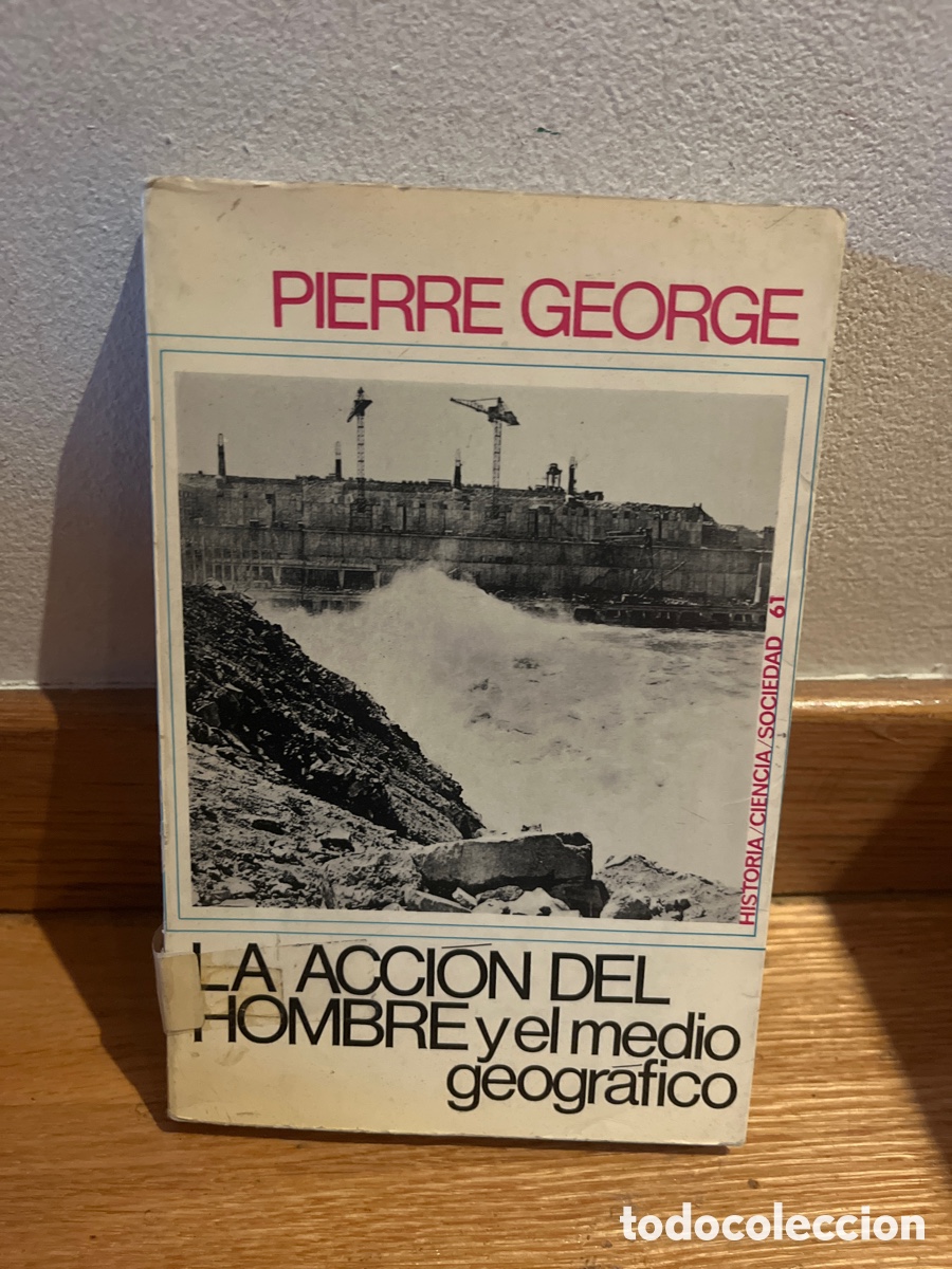 Libros de segunda mano: pierre george la acci&oacute;n del hombre y el medio geogr&aacute;fico