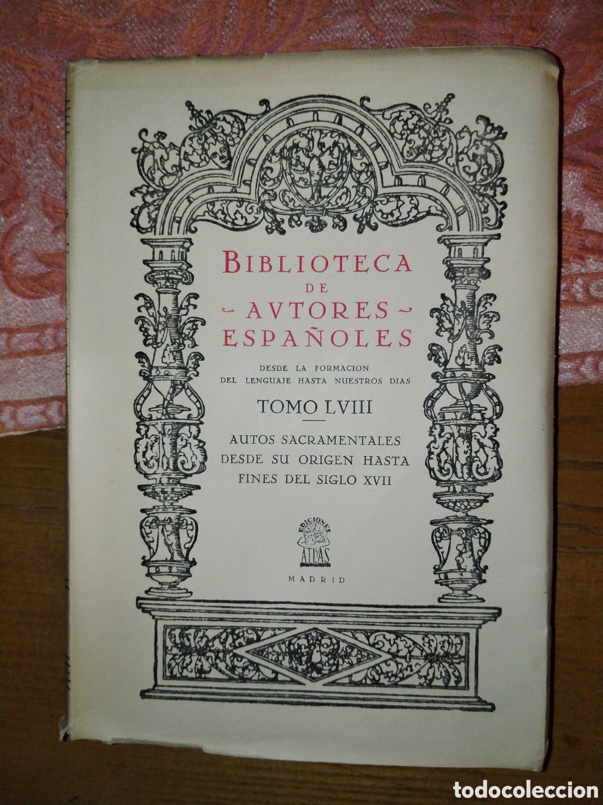 Second hand books: Biblioteca de autores espa&ntilde;oles. Autos sacramentales de ser su origen hasta fines del siglo XVII