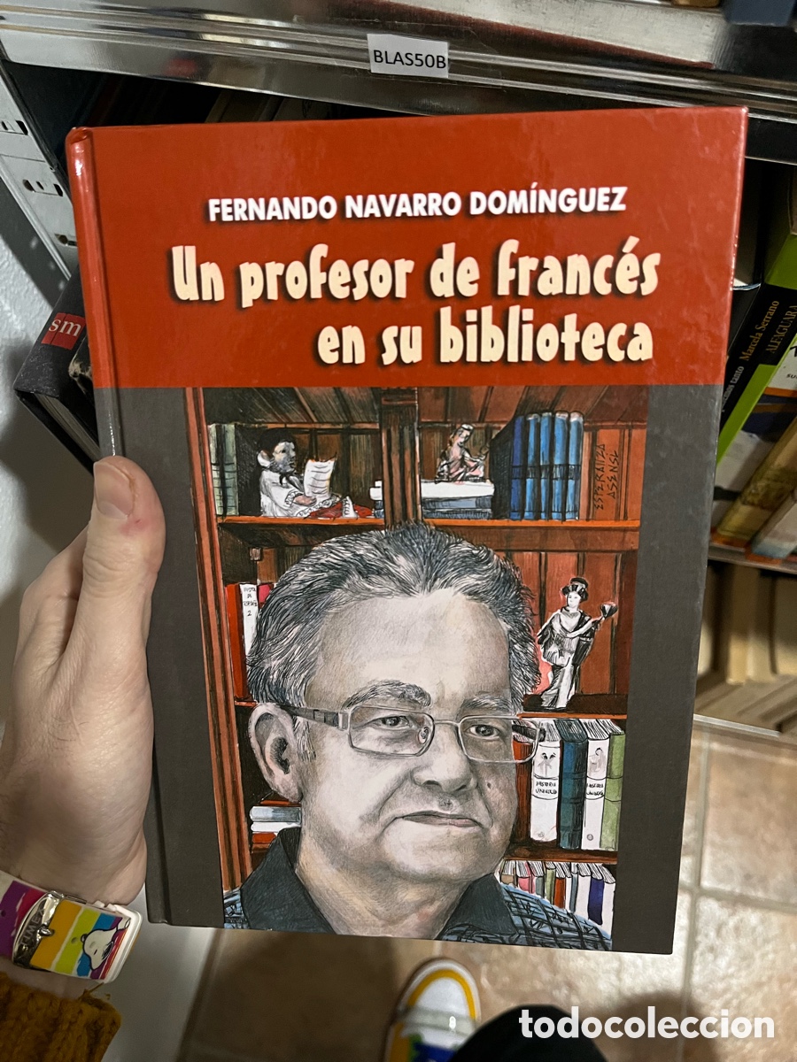 Libros de segunda mano: BLAS50B FERNANDO NAVARRO DOMINGUEZ Un profesor de franc&eacute;s en su biblioteca