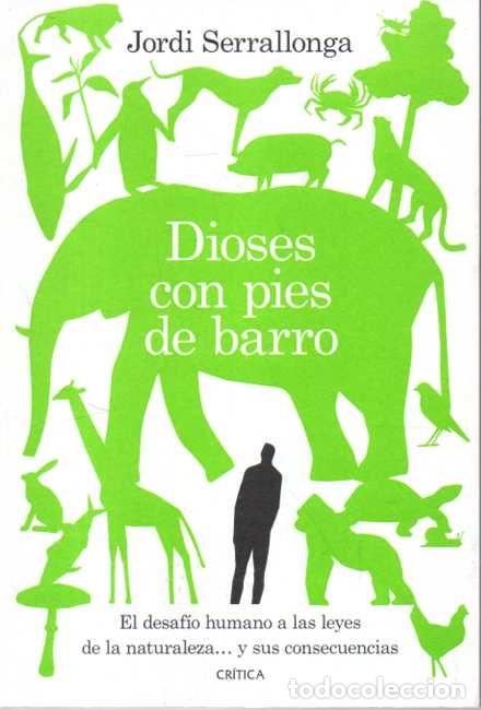 Libros de segunda mano: DIOSES CON PIES DE BARRO. EL DESAF&Iacute;O HUMANO A LAS LEYES DE LA NATURALEZA� Y SUS CONSECUENCIAS. - SER