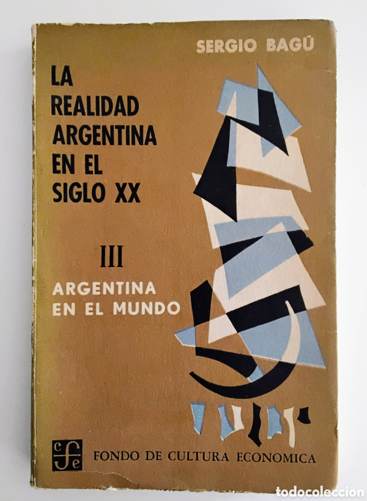 Second hand books: Sergio Bag&uacute; &ndash; Argentina en el mundo (Tomo III de La realidad argentina en el siglo XX) 1960