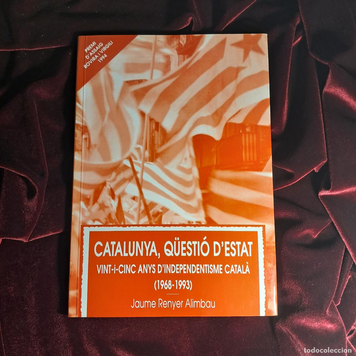 Second hand books: CATALUNYA, Q&Uuml;ESTI&Oacute; D'ESTAT. VINT-I-CINC ANYS D'INDEPENDENTISME CATAL&Agrave; (1968-1993). (DEDICAT AUTOR)