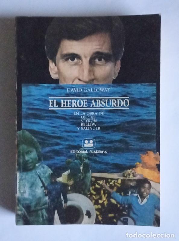 Libros de segunda mano: EL HEROE ABSURDO - EN LA OBRA DE UPDIKE, STYRON, BELLOW Y SALINGER - DAVID GALLOWAY - Foto 1
