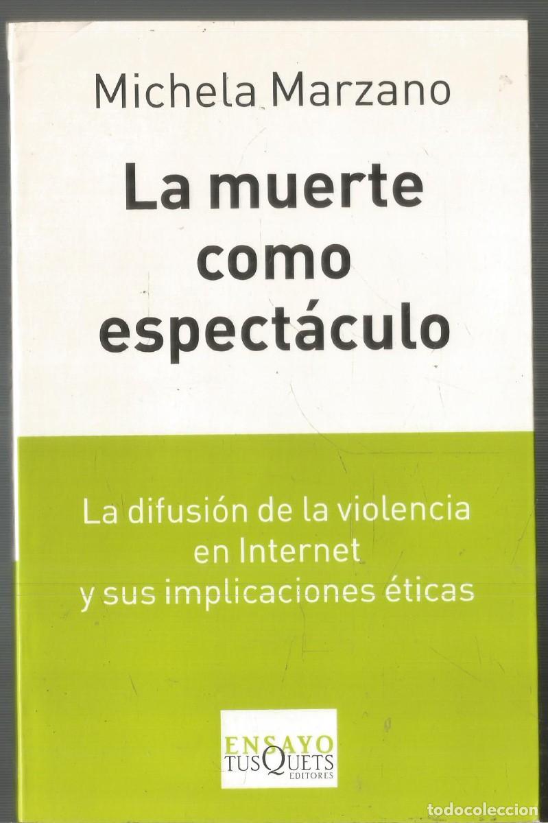 Libros de segunda mano: MICHELA MARZANO. LA MUERTE COMO ESPECTACULO. TUSQUETS. PRIMERA EDICION - Foto 1