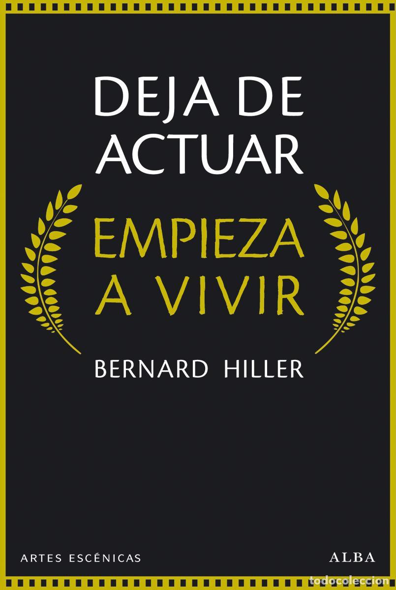 Libros de segunda mano: Deja de actuar, empieza a vivir. - Hiller, Bernard. - Foto 1