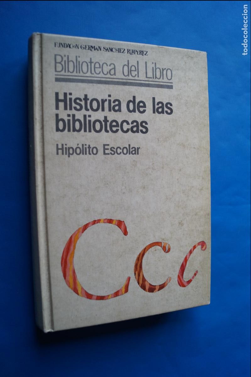 Libros de segunda mano: HISTORIA DE LAS BIBLIOTECAS. HIPOLITO ESCOLAR - Foto 1