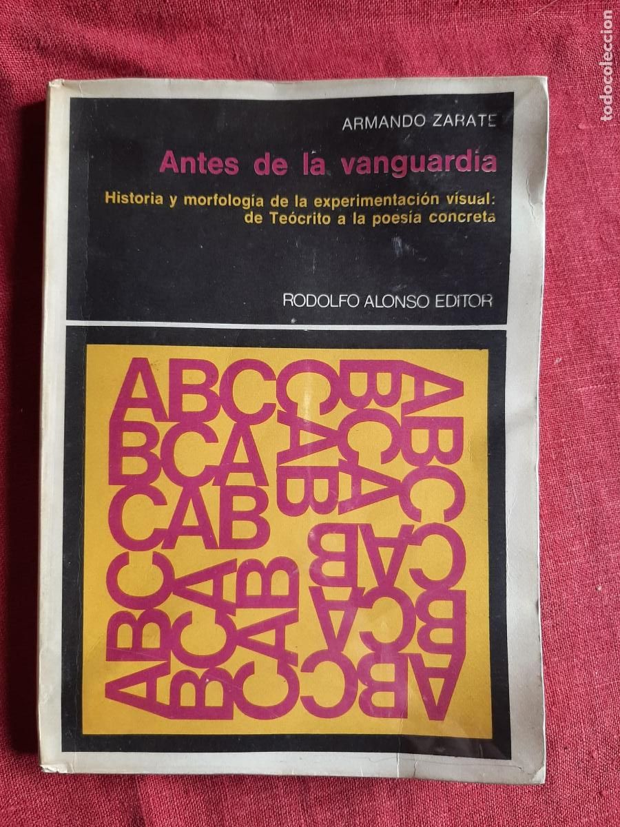 Libri di seconda mano: Antes de la vanguardia, historia y morfolog&iacute;a de la experimentaci&oacute;n visual de Te&oacute;crito a la poes&iacute;a c