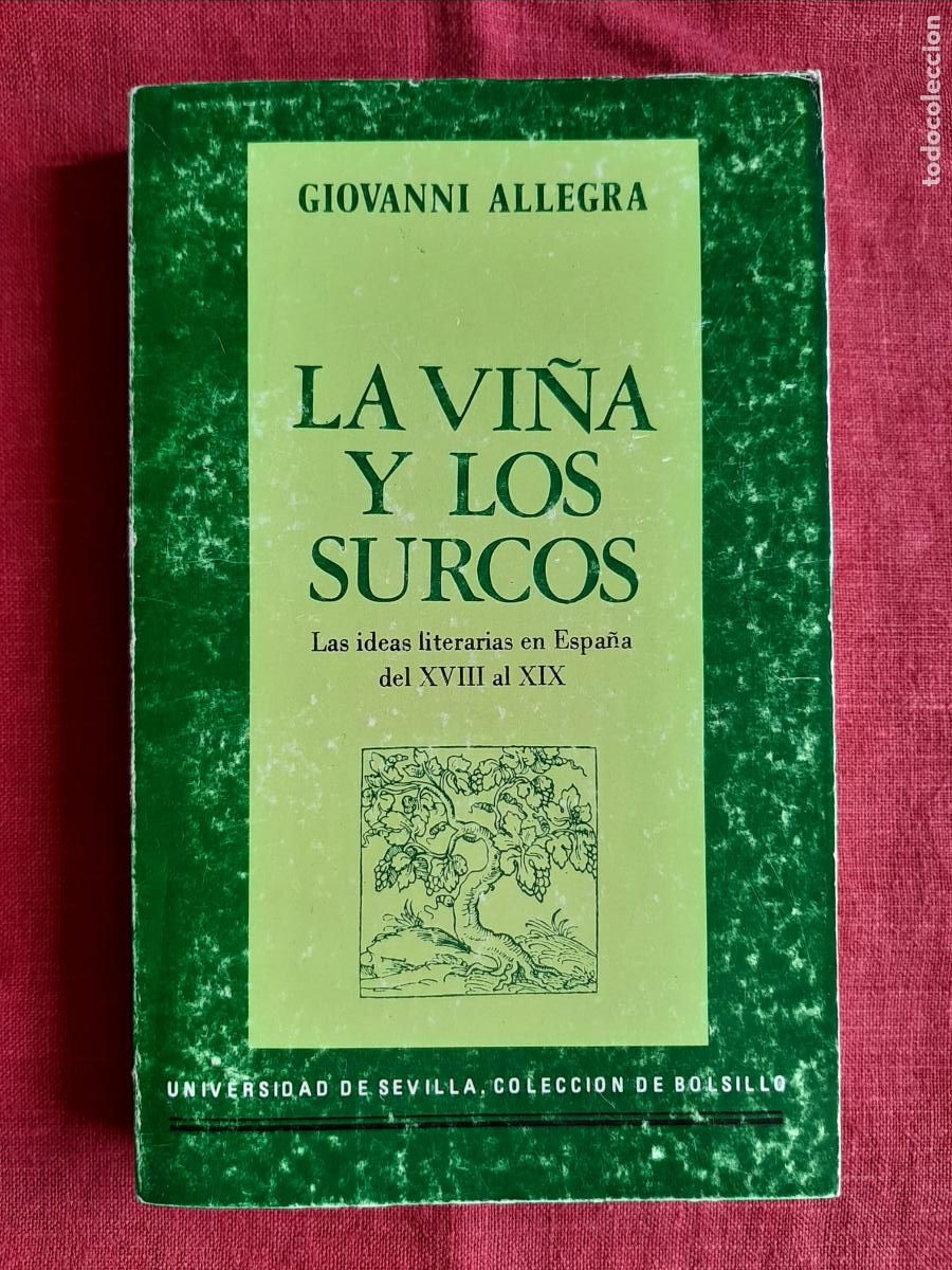 Libri di seconda mano: La vi&ntilde;a y los surcos, las ideas literarias en Espa&ntilde;a del XVIII al XIX - Alklegra, Giovanni