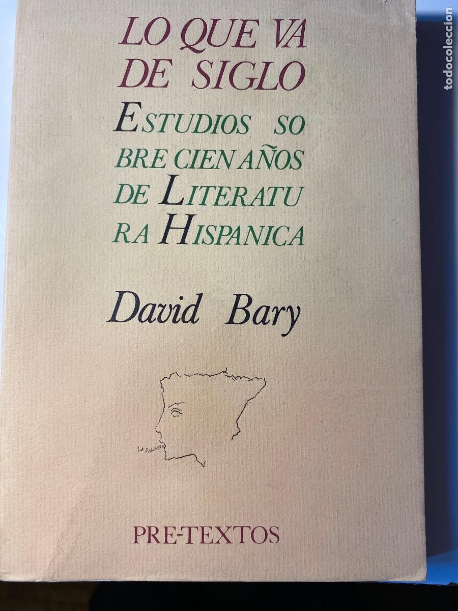 Second hand books: LO QUE VA DE SIGLO.- Estudios sobre cien a&ntilde;os de literatura hisp&aacute;nica.-David Bary.-Pre-Textos 1997