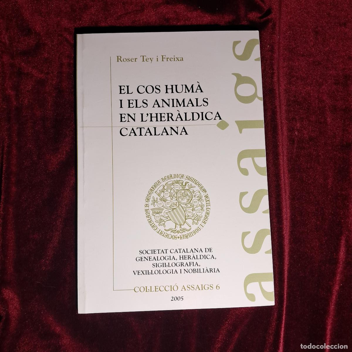 Second hand books: EL COS HUM&Agrave; I ELS ANIMALS EN L'HER&Agrave;LDICA CATALANA. Roser Tey i Freixa. 2005