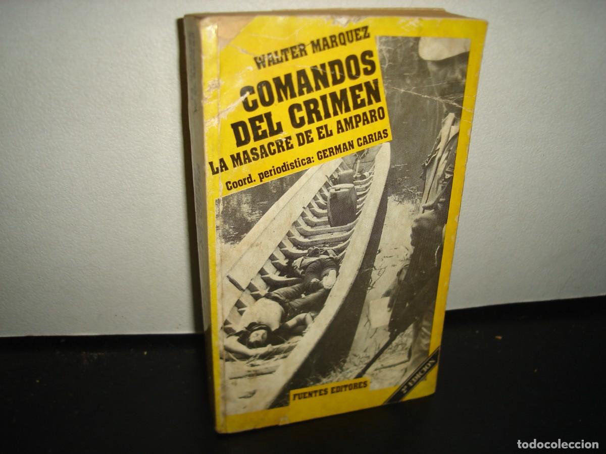 Libros de segunda mano: 7- Comandos Del Crimen. La Masacre De El Amparo - Walter M&aacute;rquez - Caracas, Noviembre 1992