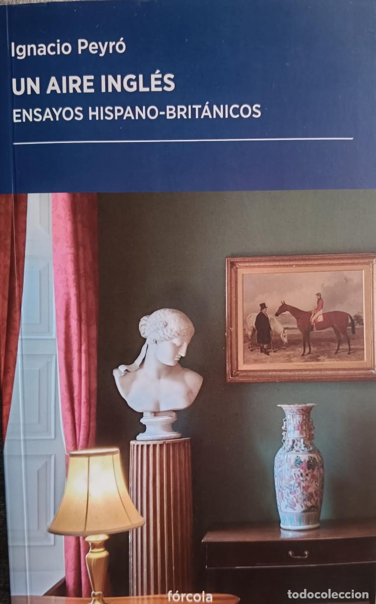 Libri di seconda mano: Un aire ingl&eacute;s. Ensayos hispano-brit&aacute;nicos / PEYR&Oacute;, Ignacio
