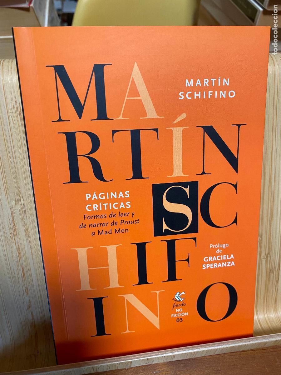 Second hand books: P&Aacute;GINAS CR&Iacute;TICAS. FORMAS DE LEER. DE PROUST A MAD MEN. MART&Iacute;N SCHIFINO. EDITORIAL FIORDO