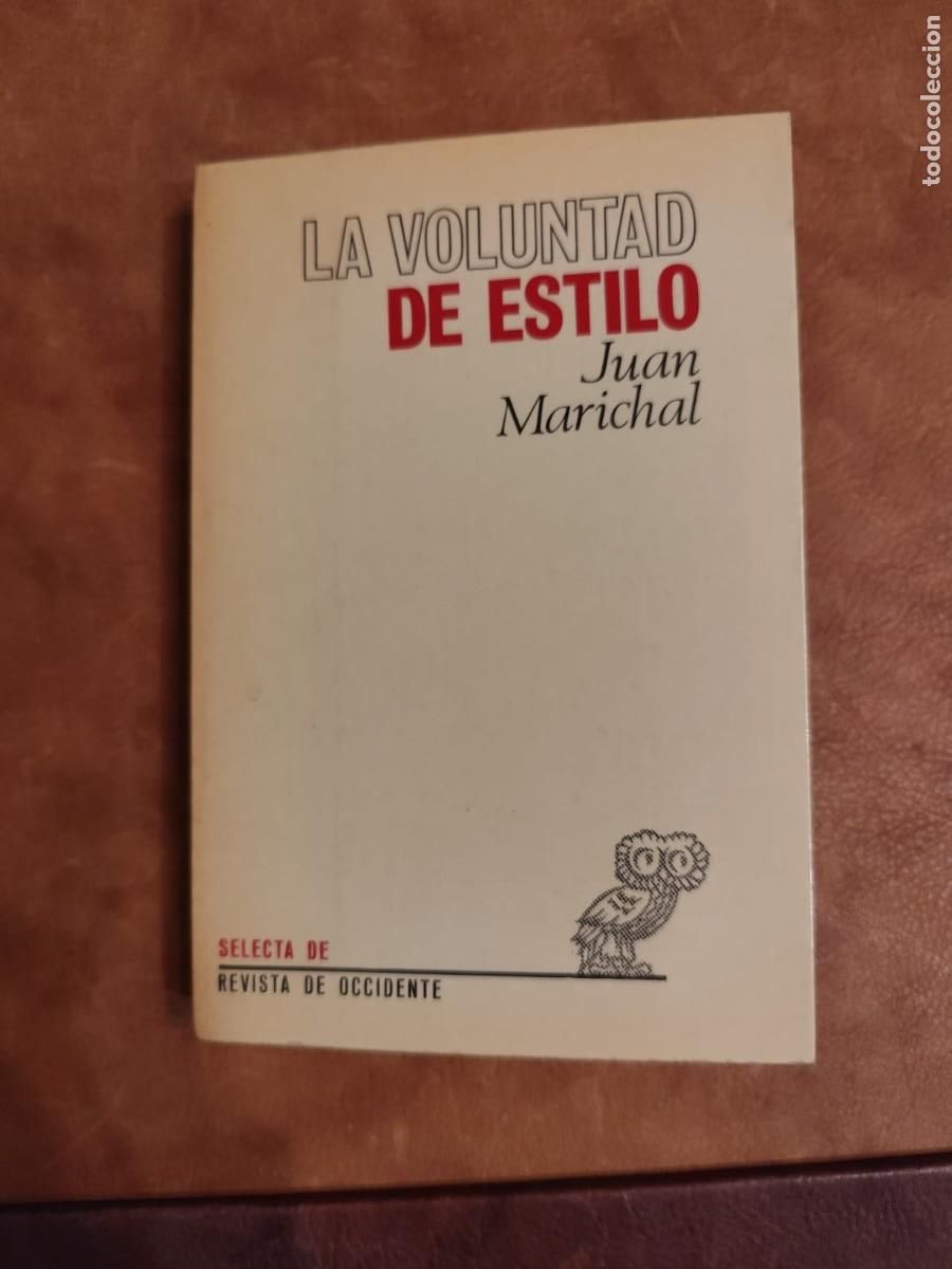 Libri di seconda mano: Juan Marichal. LA VOLUNTAD DE ESTILO. TEOR&Iacute;A E HISTORIA DEL ENSAYISMO HISP&Aacute;NICO Revista de Occidente