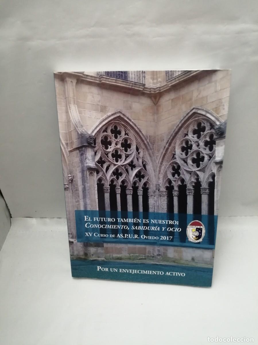 Libri di seconda mano: EL FUTURO TAMBI&Eacute;N ES NUESTRO: Conocimiento, sabidur&iacute;a y ocio (XV Curso de ASPUR Oviedo 2017)