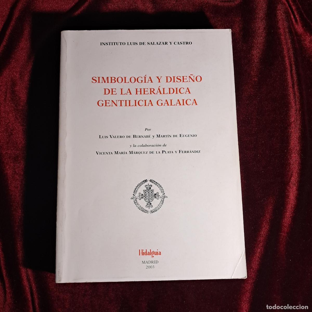 Libri di seconda mano: SIMBOLOG&Iacute;A Y DISE&Ntilde;O DE LA HER&Aacute;LDICA GENTILICIA GALAICA. Luis Valero de Bernab&eacute; y Mart&iacute;n de Eugenio.