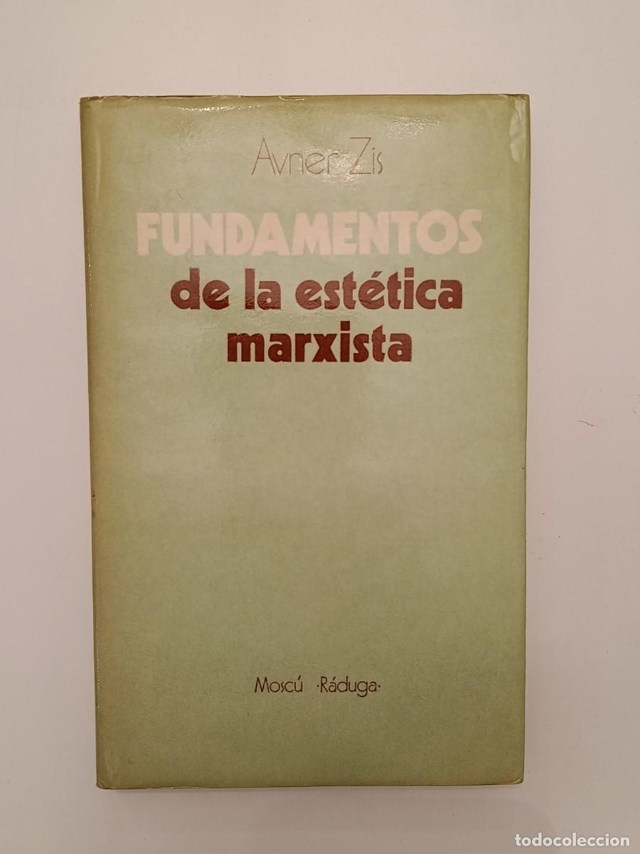 Libri di seconda mano: FUNDAMENTOS DE LA EST&Eacute;TICA MARXISTA. AVNER ZIS. MOSC&Uacute; R&Aacute;DUGA.
