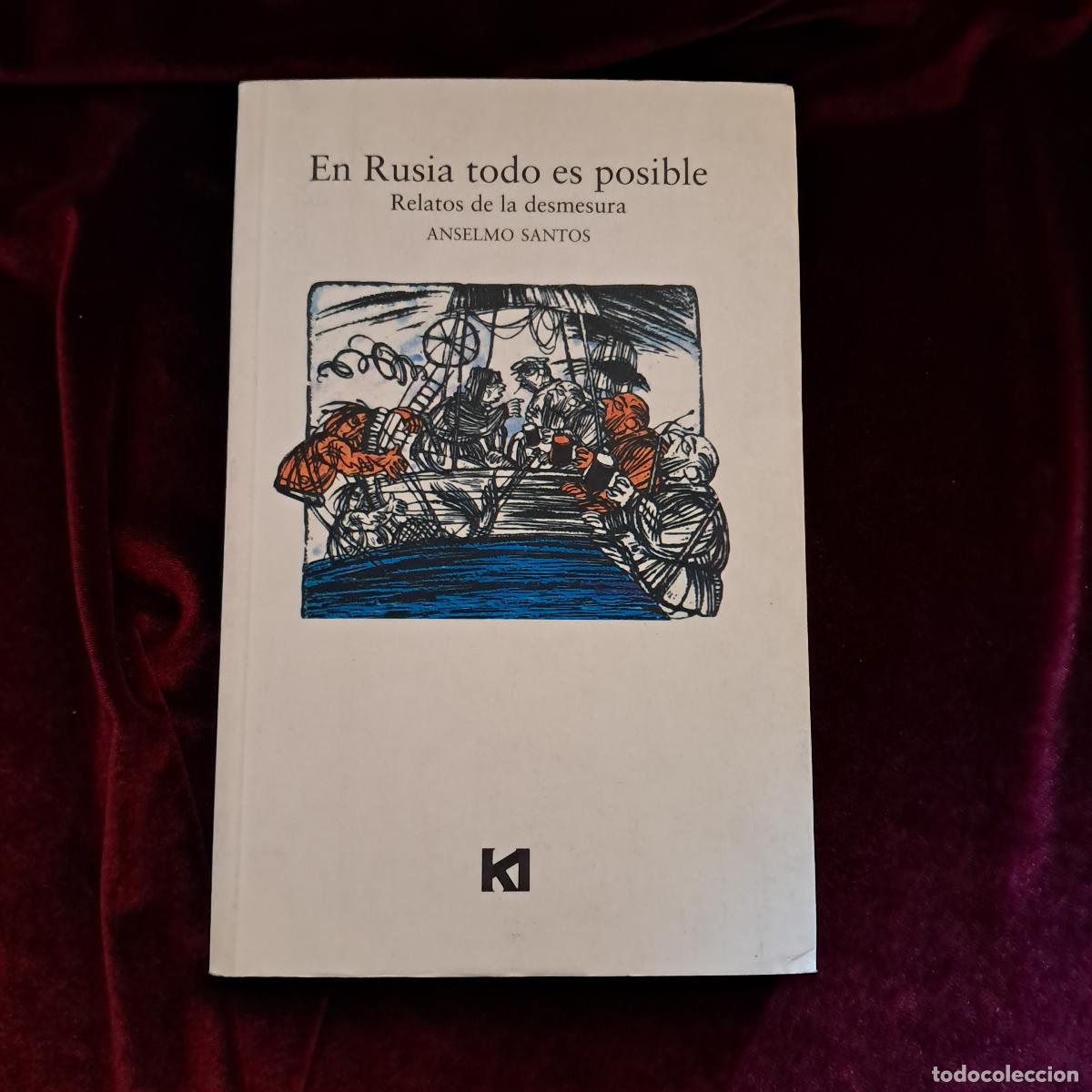 Libri di seconda mano: EN RUSIA TODO ES POSIBLE. RELATOS DE LA DESMESURA. Anselmo Santos. 2003