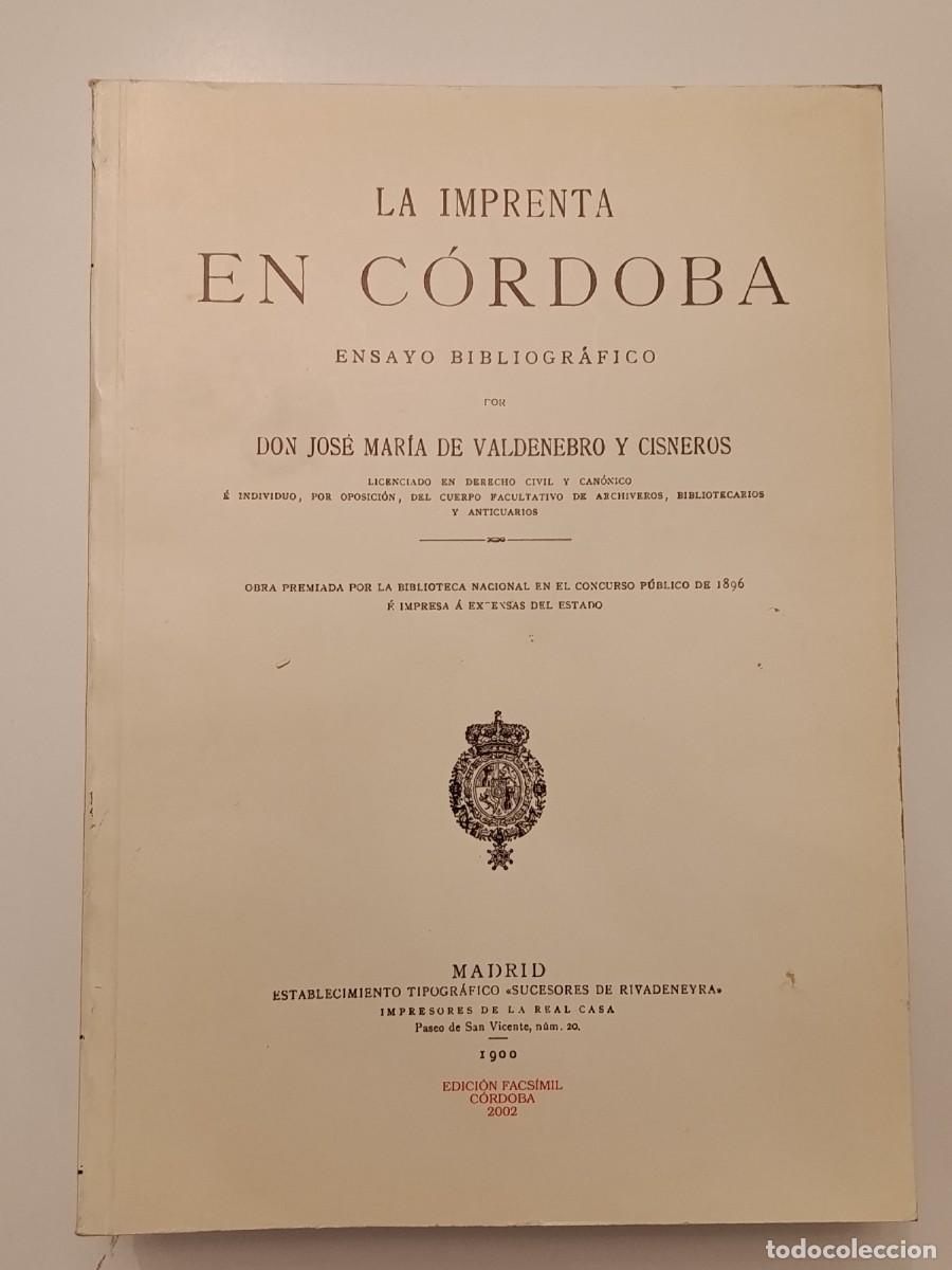 Libri di seconda mano: LA IMPRENTA EN C&Oacute;RDOBA. ENSAYO BIBLIOGR&Aacute;FICO. JOS&Eacute; MAR&Iacute;A DE VALDENEBRO Y CISNEROS. 2002. FACS&Iacute;MIL