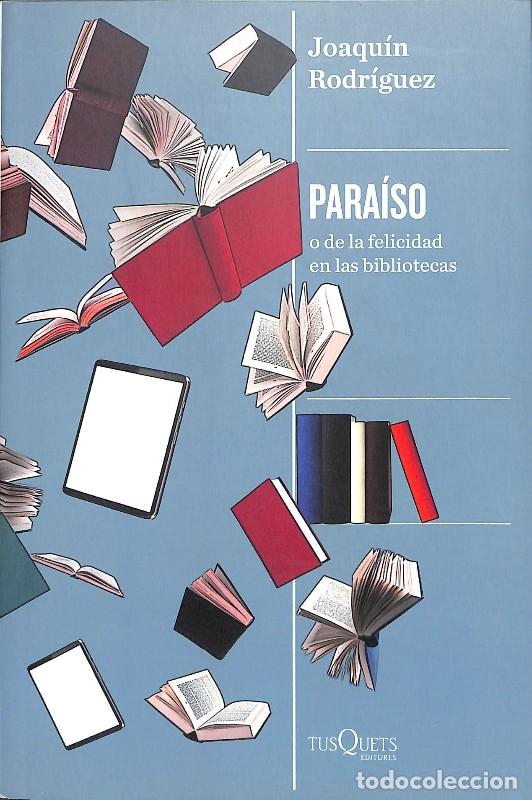 Libros de segunda mano: Para&iacute;so: o de la felicidad en las bibliotecas - Joaqu&iacute;n Rodr&iacute;guez - Tusquets Editores - Condici&oacute;n Hu
