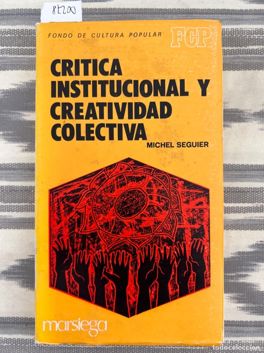 Second hand books: CRITICA INSTITUCIONAL Y CREATIVIDAD COLECTIVA, MICHEL SEGUIER