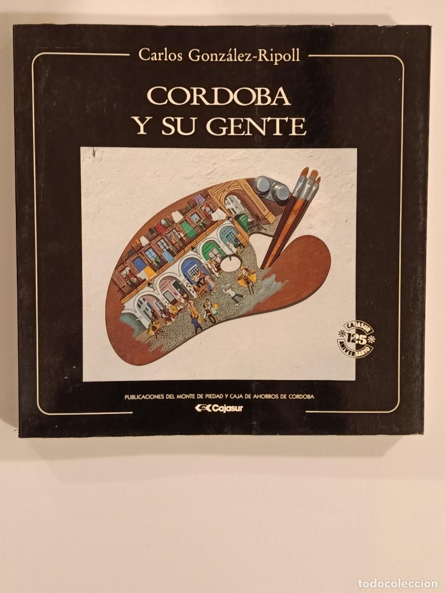 Libri di seconda mano: C&Oacute;RDOBA Y SU GENTE. CARLOS GONZ&Aacute;LEZ RIPOLL. CAJASUR. 1989