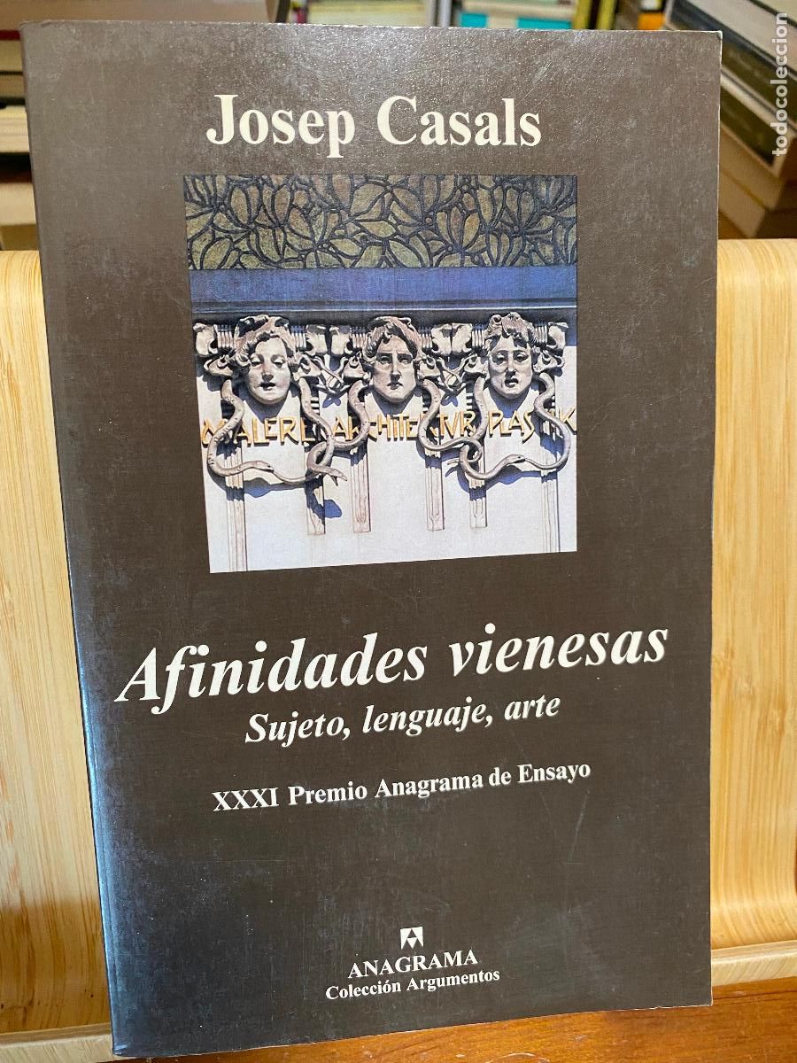 Libros de segunda mano: AFINIDADES VIENESAS. SUJETO, LENGUAJE, ARTE. JOSEP CASALS. EDITORIAL ANAGRAMA