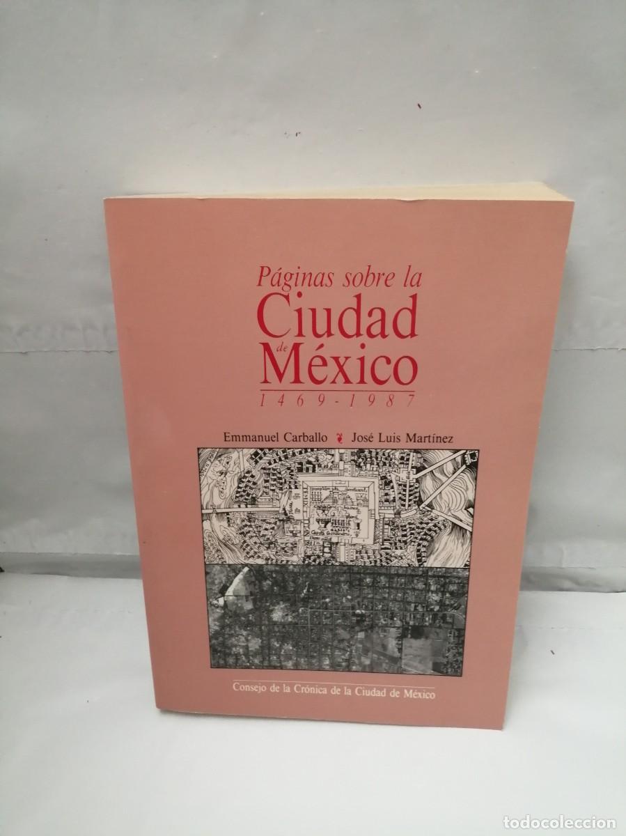 Libri di seconda mano: P&aacute;ginas sobre la Ciudad de M&eacute;xico, 1469-1987 (Primera edici&oacute;n, M&eacute;xico 1988)