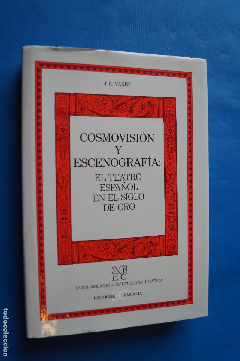 Libros de segunda mano: COSMOVISION Y ESCENOGRAFIA. EL TEATRO ESPA&Ntilde;OL EN EL SIGLO DE ORO. J. VAREY