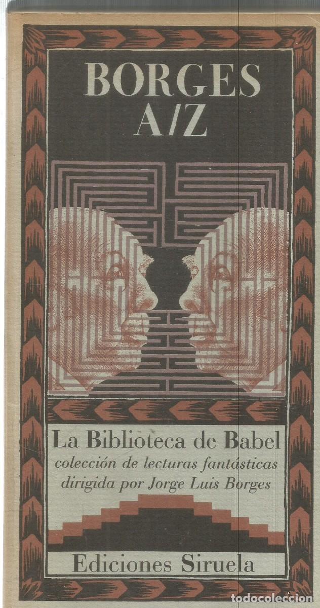 Libros de segunda mano: BORGES A/Z. EDICIONES SIRUELA. LA BIBLIOTECA DE BABEL. PRIMERA EDICION - Foto 1